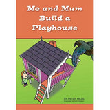 Me and Mum Build a Playhouse