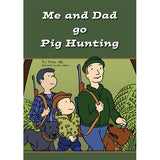 Me and Dad Go Pig Hunting